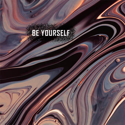 Be Yourself